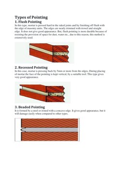 Types of Pointing 
1. Flush Pointing 
In this type, mortar is pressed hard in the raked joints and by finishing off flush wit
