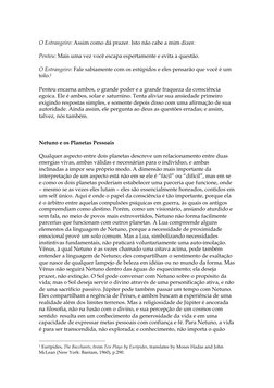 O Estrangeiro: Assim como dá prazer. Isto não cabe a mim dizer. 
 
Penteu: Mais uma vez você escapa espertamente e evita a