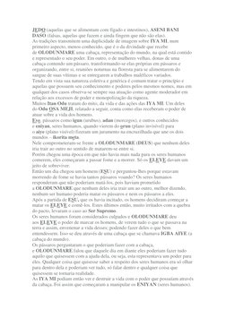 JEDO (aquelas que se alimentam com fígado e intestinos), ASENI BANI 
DASO (falsas, aquelas que fazem e ainda fingem que não s