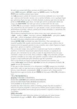 de tudo para tornar indivíduos normais em deficientes físicos, 
como ARO (aleijado), AFOJU (cego) ou ADITI (surdo). As IYA MI
