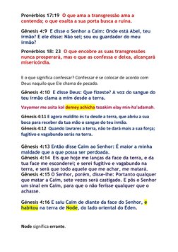 Provérbios 17:19  O que ama a transgressão ama a 
contenda; o que exalta a sua porta busca a ruína. 
 
Gênesis 4:9  E disse o