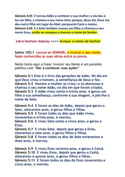 Gênesis 4:25  E tornou Adão a conhecer a sua mulher; e ela deu à 
luz um filho, e chamou o seu nome Sete; porque, disse e