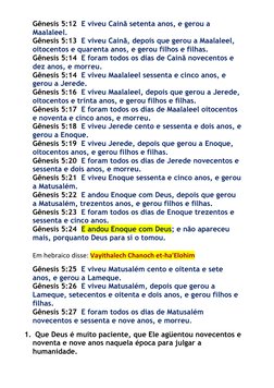 Gênesis 5:12  E viveu Cainã setenta anos, e gerou a 
Maalaleel. 
Gênesis 5:13  E viveu Cainã, depois que gerou a Maalaleel,