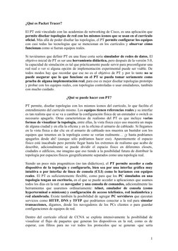 ¿Qué es Packet Tracer?
El PT está vinculado con las academias de networking de Cisco, es una aplicación que 
permite diseñar