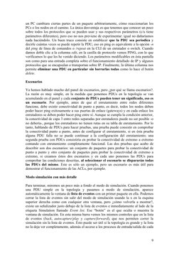 un PC cambiara ciertas partes de un paquete arbitrariamente, cómo reaccionarían los 
PCs o los nodos en el camino. La única d