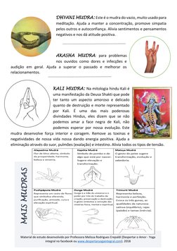 DHYANI MUDRA: Este é o mudra do vazio, muito usado para 
meditação. Ajuda a manter a concentração, promove simpatia 
pelo