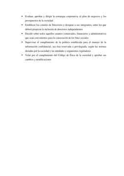  Evaluar, aprobar y dirigir la estrategia corporativa, el plan de negocios y los 
presupuestos de la sociedad 
 Establecer