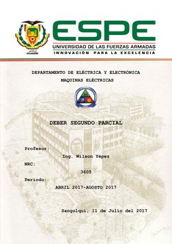 1 
 
 
 
DEPARTAMENTO DE ELÉCTRICA Y ELECTRÓNICA 
 MAQUINAS ELÈCTRICAS 
 
 
DEBER SEGUNDO PARCIAL 
 
 
Profesor:   
Ing. Wils