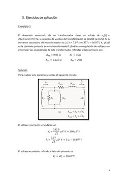 5 
 
3. Ejercicios de aplicación 
 
Ejercicio 1 
 
El devanado secundario de un transformador tiene un voltaje de 𝑣𝑠(𝑡) =
