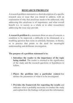 RESEARCH PROBLEM 
A research problem statement is a short description of a specific 
research area or is