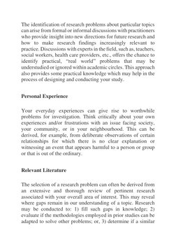 The identification of research problems about particular topics 
can arise from formal or informal discussions with practitio