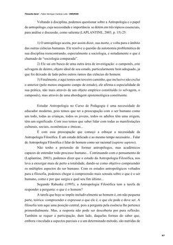 Voltando à disciplina, podemos questionar sobre a Antropologia e o papel 
do antropólogo, cuja necessidade e importância  se