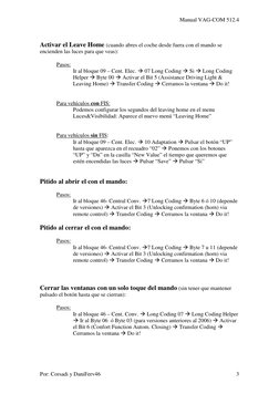 Manual VAG-COM 512.4 
Por: Corsadi y DaniFerv46 
3
 
Activar el Leave Home (cuando abres el coche desde fuera con el mando se