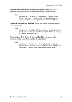 Manual VAG-COM 512.4 
Por: Corsadi y DaniFerv46 
4
Sincronizar el movimiento de los espejos retrovisores (al mover el del 
co