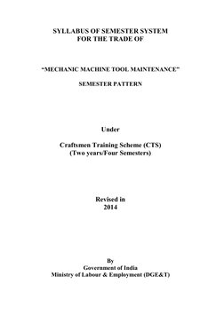 SYLLABUS OF SEMESTER SYSTEM 
FOR THE TRADE OF 
 
 
 
“MECHANIC MACHINE TOOL MAINTENANCE” 
 
SEMESTER PATTERN 
 
 
 
 
 
Under