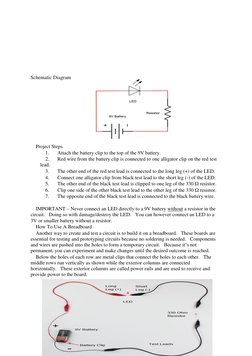 Schematic Diagram 
 
 
 
 
 
 
 
 
 
 
Project Steps 
1. 
Attach the battery clip to the top of the 9V battery.