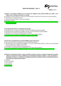 PROVA DE SELEÇÃO – 2018 / 2 
Página: 5 de 8 
 
 
 
12) Quais os consumíveis utilizados em um processo de soldagem ara