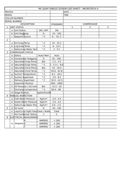 Mc QUAY SINGLE SCREW LOG SHEET - MICROTECH II
PROYEK                    :
DATE   :
MODEL                     :
TIME   :
CHILL