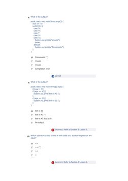 8.  What is the output? 
 
public static void main(String args[]) { 
   char ch ='c'; 
   switch(ch) { 
     case 'a':