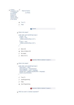 1.  A String 
comparison with 
== compares 
the Strings’ 
locations in 
memory and 
not the content 
of the String. 
 Mark fo