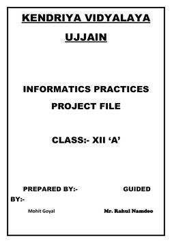 KENDRIYA VIDYALAYA 
UJJAIN 
 
 
INFORMATICS PRACTICES 
PROJECT FILE 
 
CLASS:- XII ‘A’ 
 
 
      PREPARED BY:-