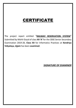 CERTIFICATE 
 
 
The project report entitled “RAILWAY RESERVATION SYSTEM” 
Submitted by Mohit Goyal of class XII ‘A’ for