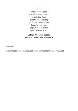 III
Unida con lazos
que el cielo formó,
la América toda,
existe en nación;
y si el despotismo
levanta la voz,
seguid el ejemp