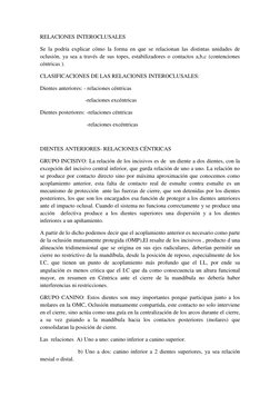 RELACIONES INTEROCLUSALES  
Se la podría explicar cómo la forma en que se relacionan las distintas unidades de 
oclusión, ya