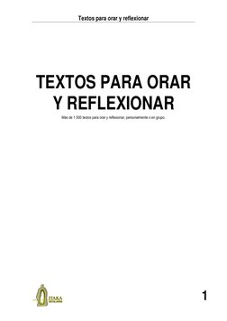 Textos para orar y reflexionar  
 
1 
 
 
TEXTOS PARA ORAR 
Y REFLEXIONAR 
Más de 1.500 textos para orar y reflexionar, perso