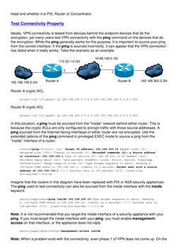head end whether it is PIX, Router or Concentrator.
Test Connectivity Properly
Ideally, VPN connectivity is tested from devic