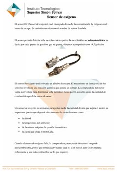 Sensor de oxígeno 
El sensor O2 (Sensor de oxígeno) es el encargado de medir la concentración de oxígeno en el 
humo de esc