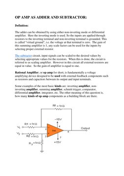 OP AMP AS ADDER AND SUBTRACTOR: 
 
Definition: 
 
The adder can be obtained by using either non-inverting mode or differentia