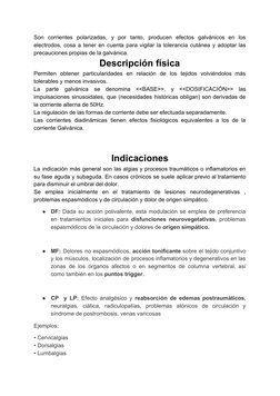 Son corrientes polarizadas, y por tanto, producen efectos galvánicos en los
 
 
 
 
 
 
 
 
 
 
 
electrodos, cosa a tener en