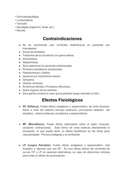 •​ ​Cervicobraquiálgias 
•​ ​Lumbociáticas 
•​ ​Tortícolis 
•​ ​Neuralgias​ ​(trigémino,​ ​facial,​ ​etc.) 
•​ ​Neuritis.