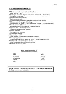 XL-2T 
1 
CARACTERÍSTICAS GENERALES 
 
* 7 Zonas totalmente programables (incluida llave) 
* Bucle RFL- NC ó NA 
* 15 Códigos