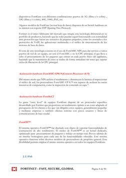FORTINET - FAST, SECURE, GLOBAL 
Página 8 de 90 
dispositivos FortiGate con diferentes combinaciones puertos de 1G (fibra y/o