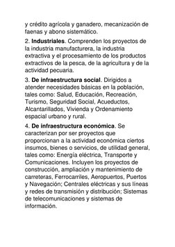 y crédito agrícola y ganadero, mecanización de 
faenas y abono sistemático. 
2. Industriales. Comprenden los proyectos de 
la
