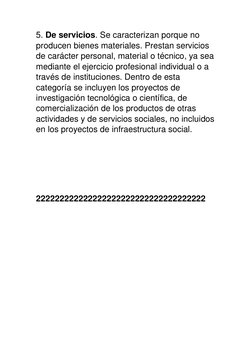 5. De servicios. Se caracterizan porque no 
producen bienes materiales. Prestan servicios 
de carácter personal, material o t