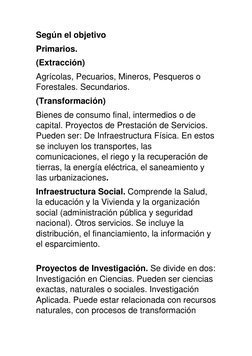 Según el objetivo 
Primarios. 
(Extracción)  
Agrícolas, Pecuarios, Mineros, Pesqueros o 
Forestales. Secundarios. 
(Transfor