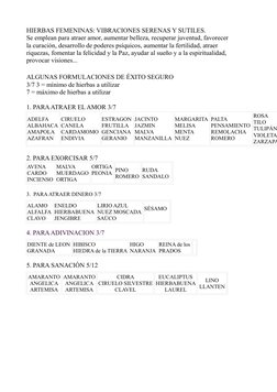 HIERBAS FEMENINAS: VIBRACIONES SERENAS Y SUTILES.
Se emplean para atraer amor, aumentar belleza, recuperar juventud, favorece
