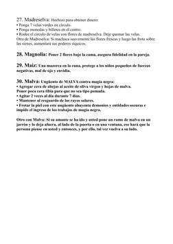 27. Madreselva: Hechizo para obtener dinero:
• Ponga 7 velas verdes en círculo.
• Ponga monedas y billetes en el centro.
• Ro