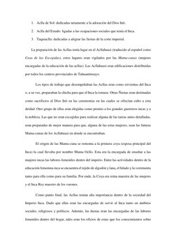 1. Aclla de Sol: dedicadas netamente a la adoración del Dios Inti. 
2. Aclla del Estado: ligadas a las ocupaciones sociales q