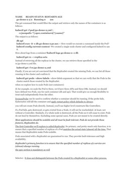 NAME      READY STATUS  RESTARTS AGE 
go-demo-2 2/2   Running 0        2m  
The get command that would filter the output and