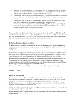 1.
When the api container go-demo-2 tries to connect with the go-demo-2-db Service, it looks at 
the nameserver configured in