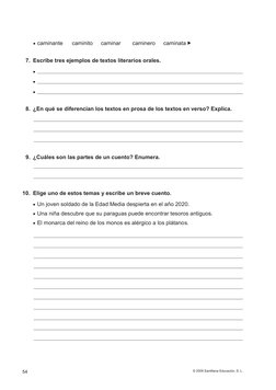 © 2009 Santillana Educación, S. L.
54
x caminante
caminito 
caminar 
caminero 
caminata f
7. Escribe tres ejemplos de textos