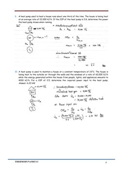 THERMODYNAMICS I 
 
4 
9. A heat pump used to heat a house runs about one-third of the time. The house is losing heat 
at a