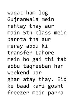 waqat ham log 
Gujranwala mein
rehtay thay aur 
main 5th class mein
parrta tha aur 
meray abbu ki
transfer Lahore 
mein ho ga