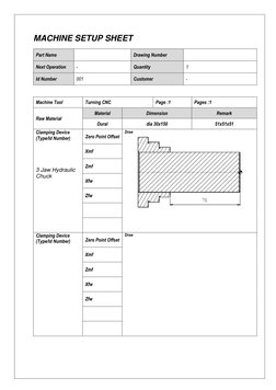 MACHINE SETUP SHEET 
 
Part Name 
 
Drawing Number 
 
Next Operation 
- 
Quantity 
1 
Id Number 
001 
Customer 
- 
 
 
Machin