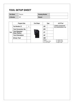 TOOL SETUP SHEET 
 
Part Name 
Tes turn 
Drawing Number 
 
Id Number 
001 
Remark 
- 
 
 
Tool 
Program Data 
Tool Shape 
Typ