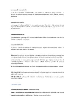 Amenazas de interceptación  
Es un ataque contra la confidencialidad. Una entidad no autorizada consigue acceso a un 
recurso